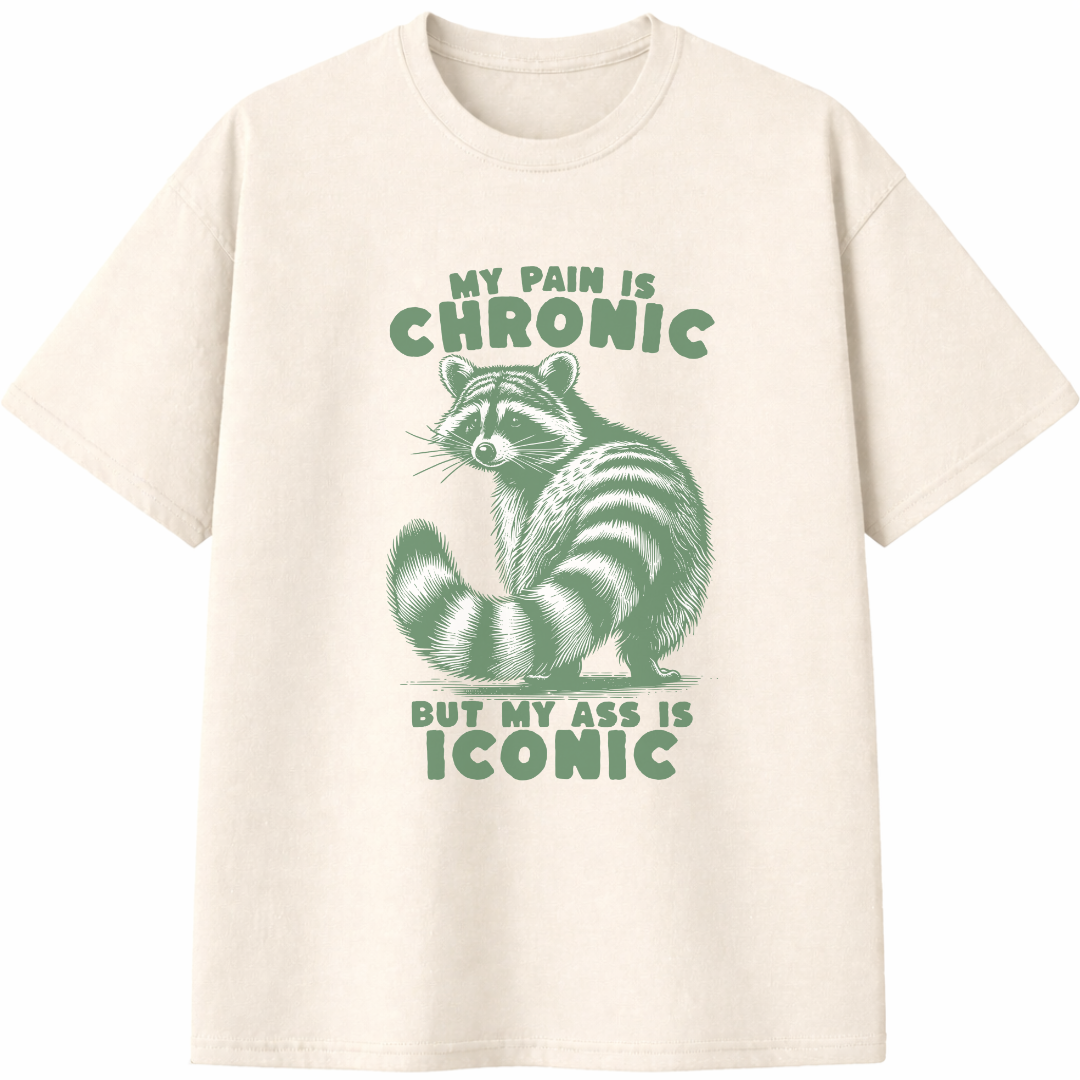 My Pain Is Chronic But My Ass Is Iconic T-Shirt