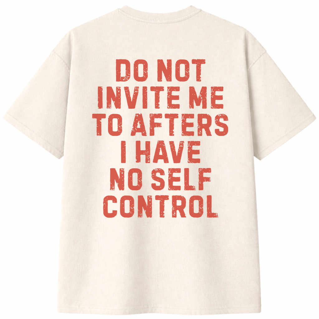 Do Not Invite Me to Afters T-Shirt