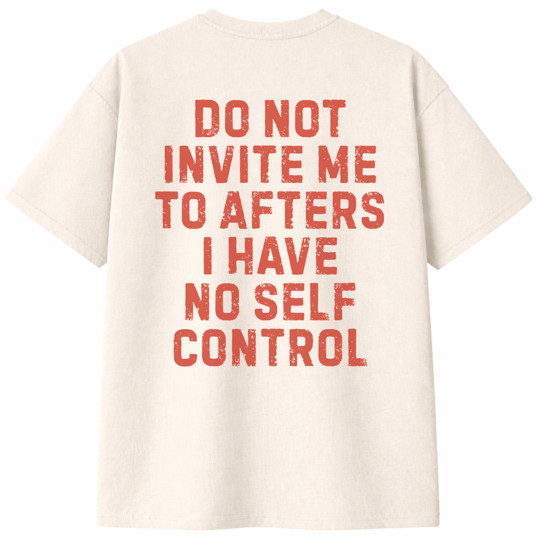 Do Not Invite Me to Afters T-Shirt