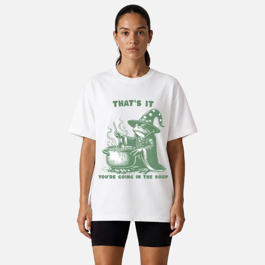 That's It You're Going in the Soup T-Shirt