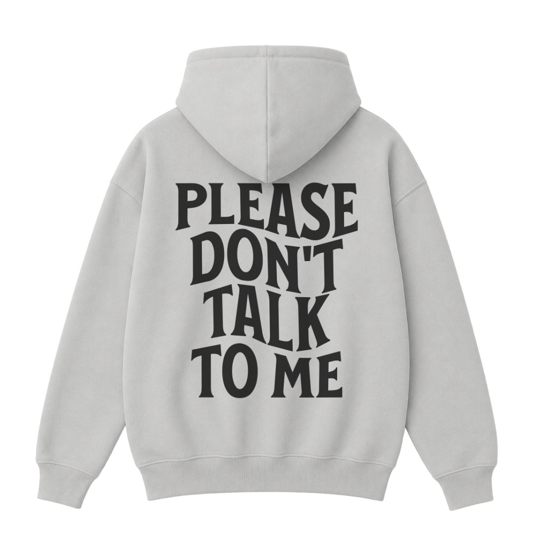 Please Don't Talk to Me Hoodie