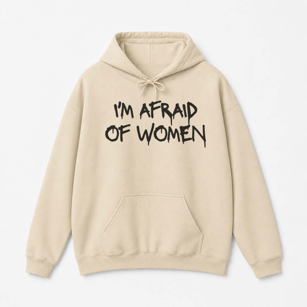 I'm Afraid of Women Hoodie