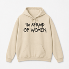 I'm Afraid of Women Hoodie