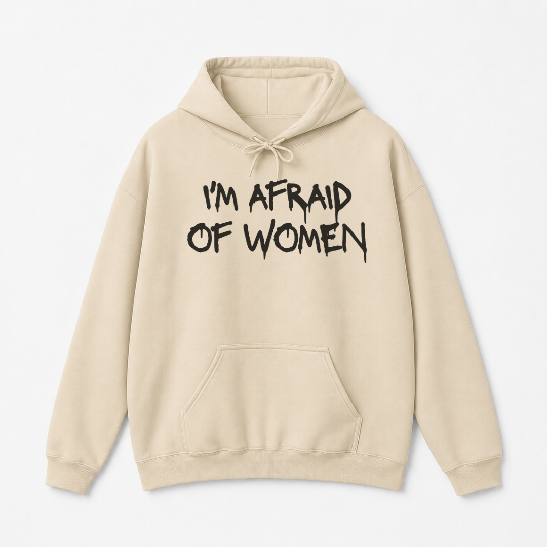 I'm Afraid of Women Hoodie