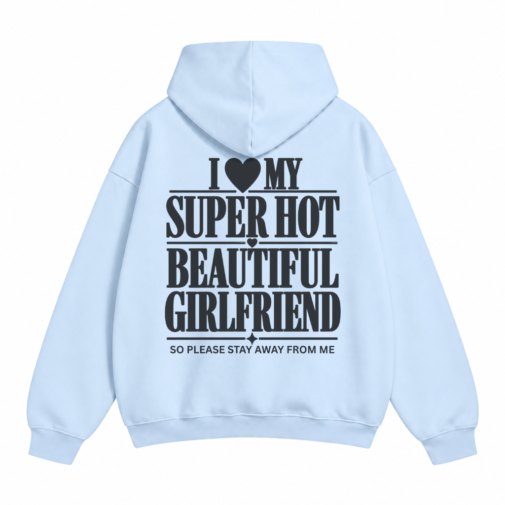 I Love My Super Hot Beautiful Girlfriend Hoodie