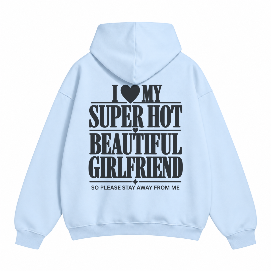 I Love My Super Hot Beautiful Girlfriend Hoodie