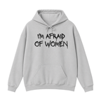 I'm Afraid of Women Hoodie
