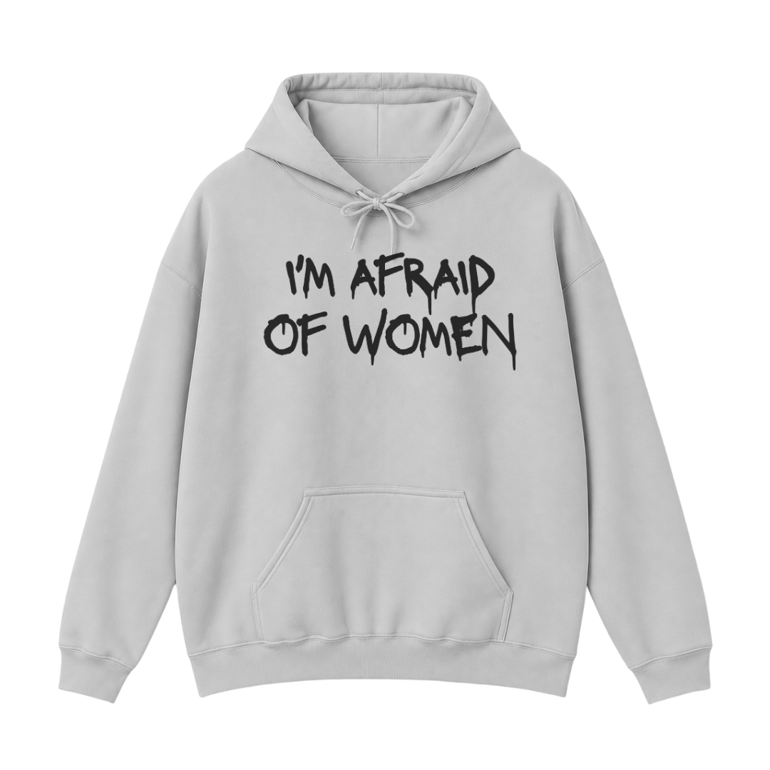 I'm Afraid of Women Hoodie