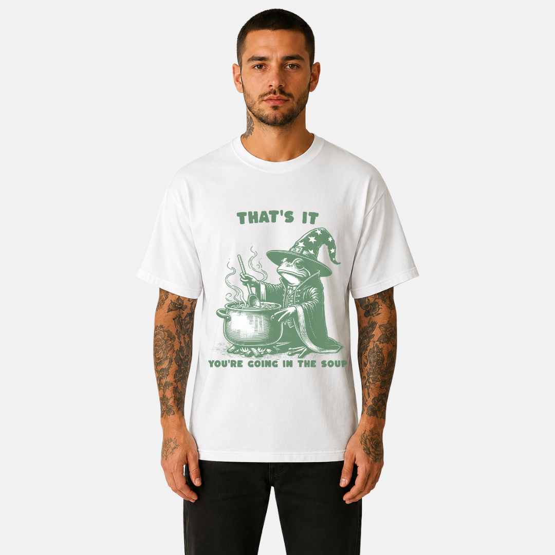 That's It You're Going in the Soup T-Shirt