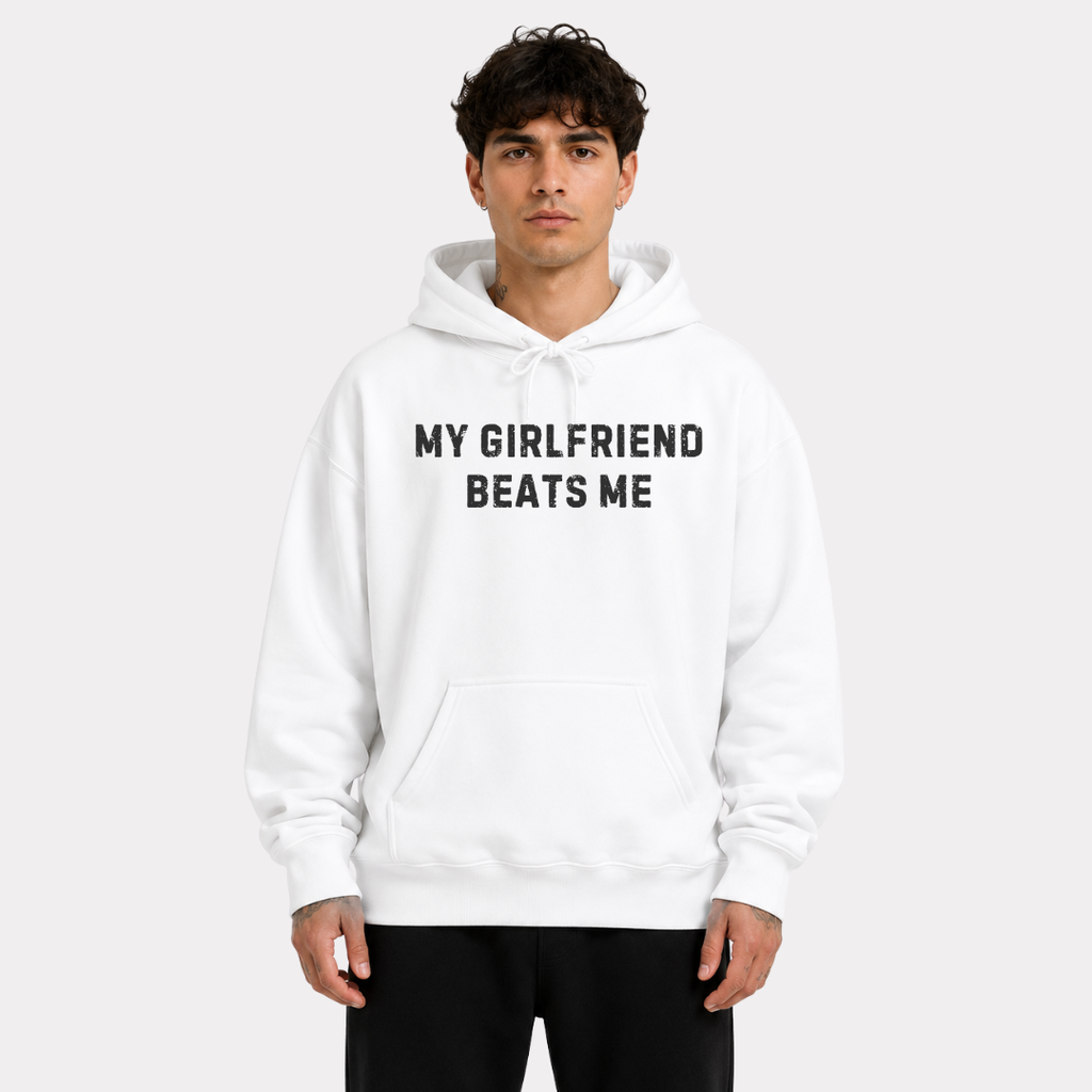 My Girlfriend Beats Me Hoodie