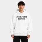 My Girlfriend Beats Me Hoodie