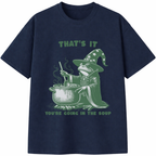That's It You're Going in the Soup T-Shirt