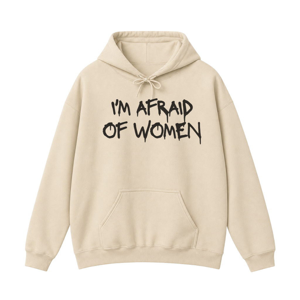 I'm Afraid of Women Hoodie