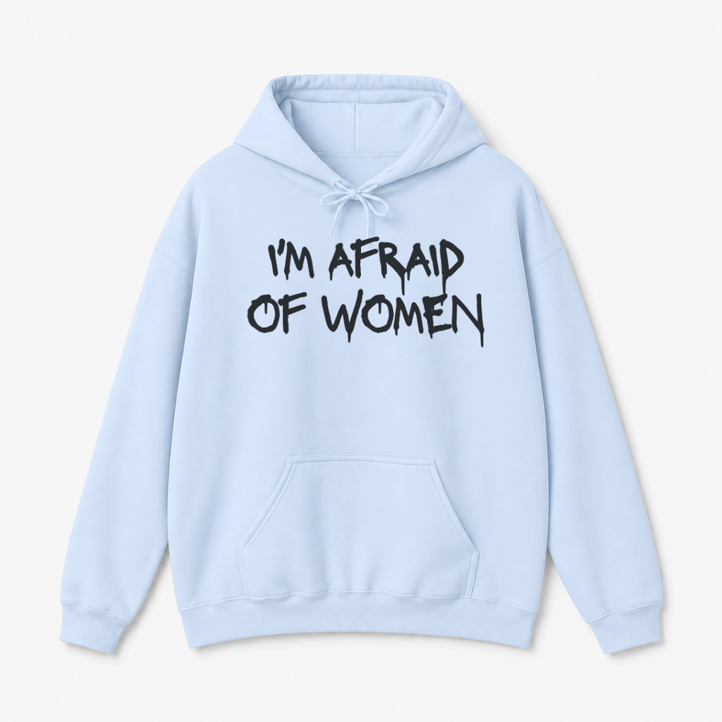 I'm Afraid of Women Hoodie