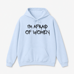 I'm Afraid of Women Hoodie