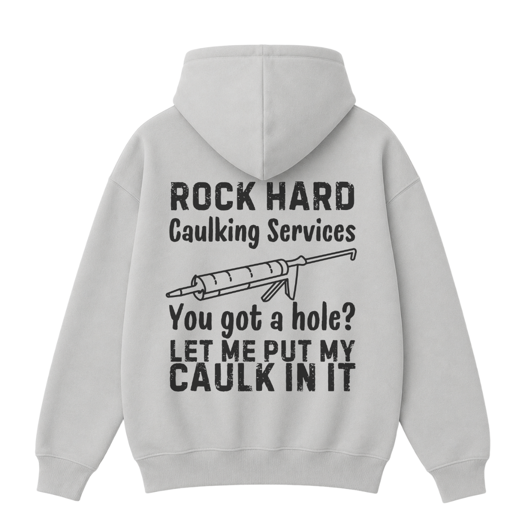 Rock Hard Caulking Services Hoodie