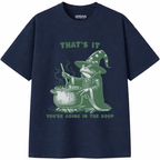 That's It You're Going in the Soup T-Shirt