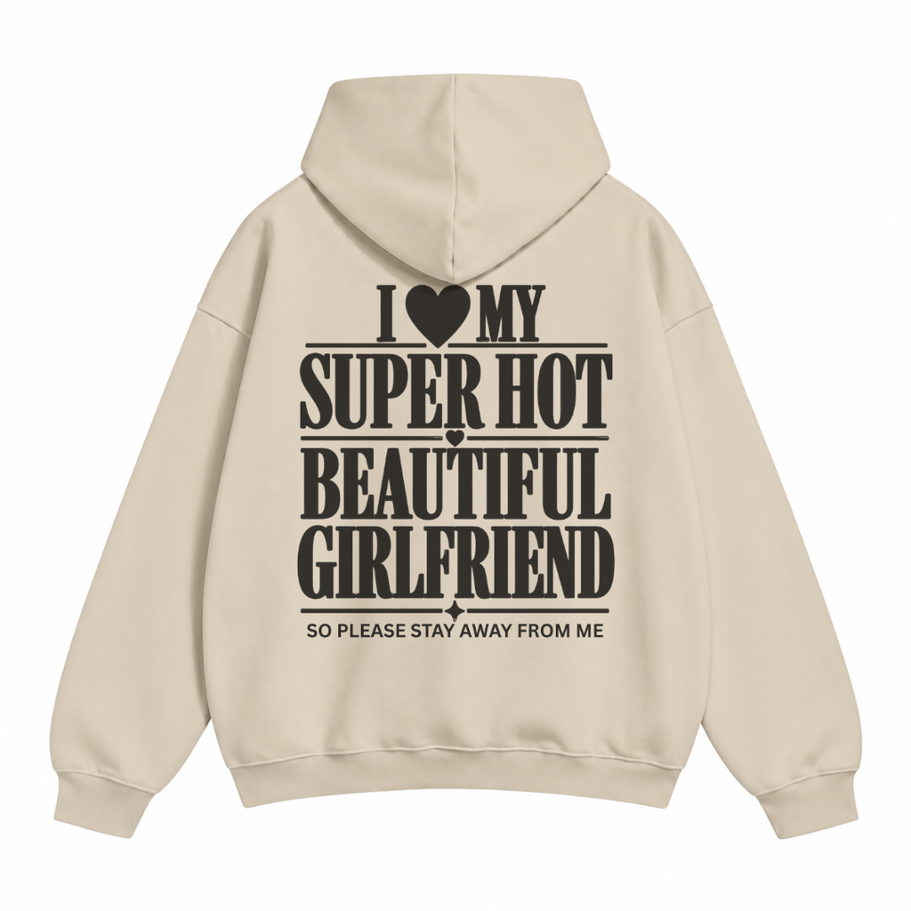 I Love My Super Hot Beautiful Girlfriend Hoodie