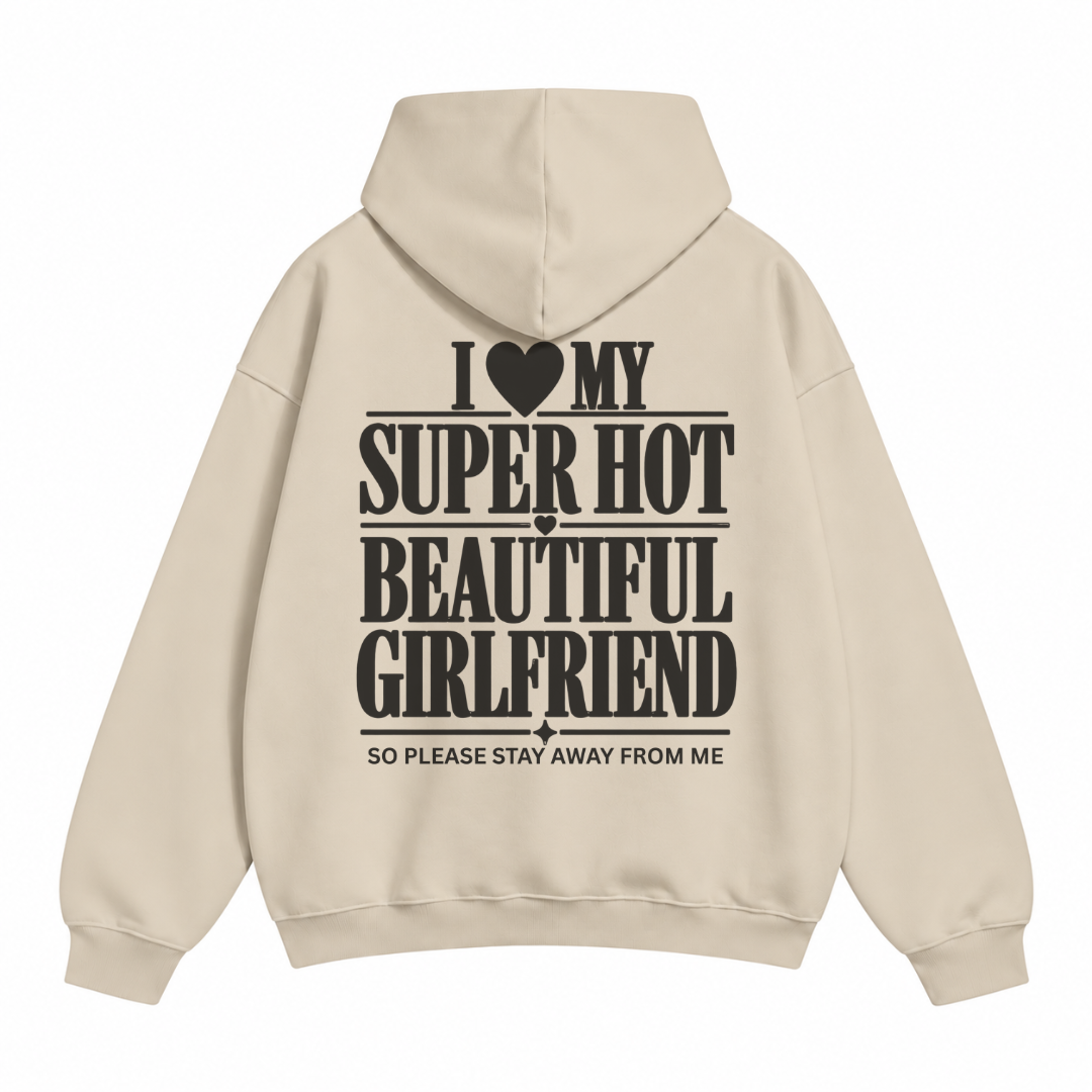 I Love My Super Hot Beautiful Girlfriend Hoodie