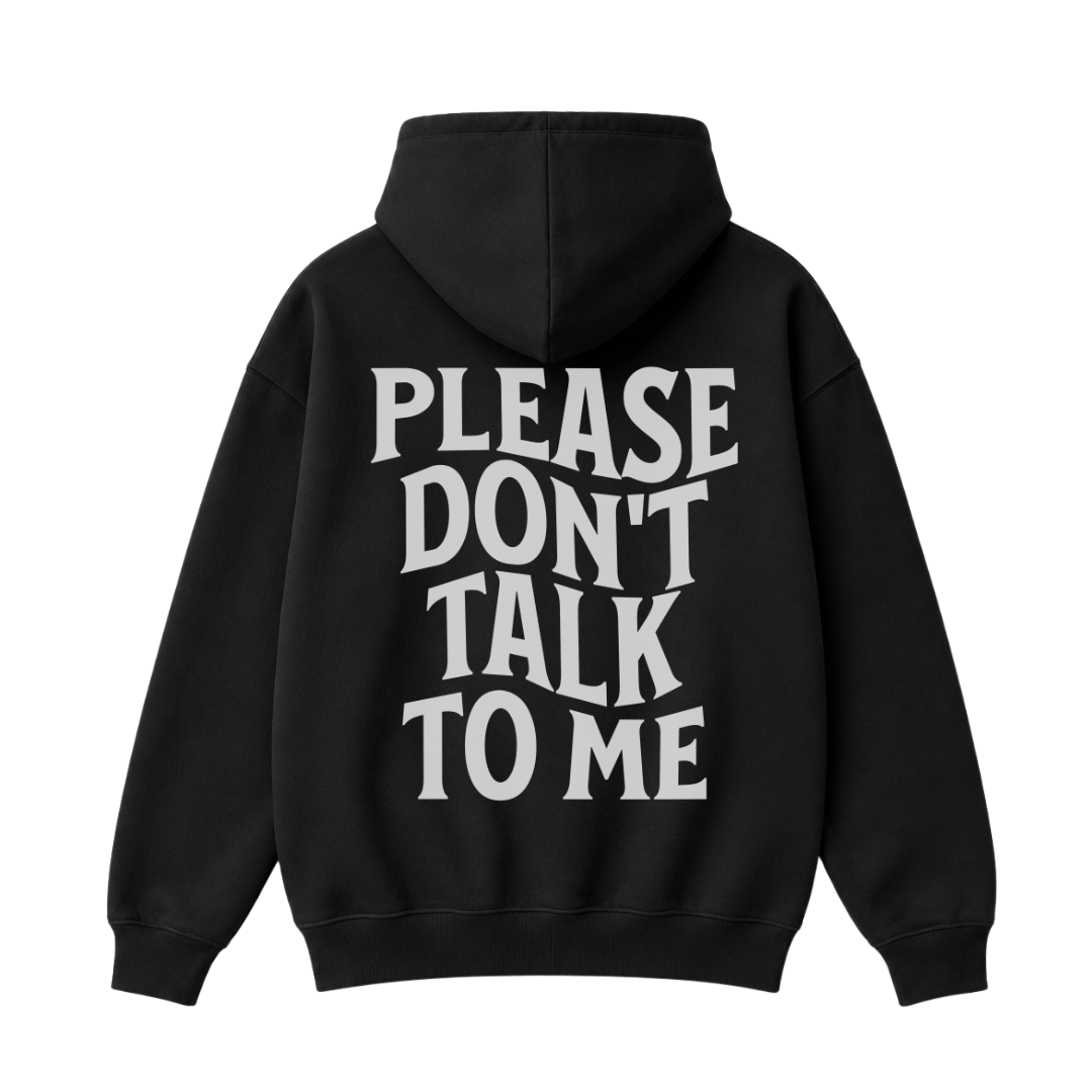 Please Don't Talk to Me Hoodie