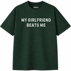 My Girlfriend Beats Me T-Shirt