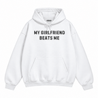 My Girlfriend Beats Me Hoodie