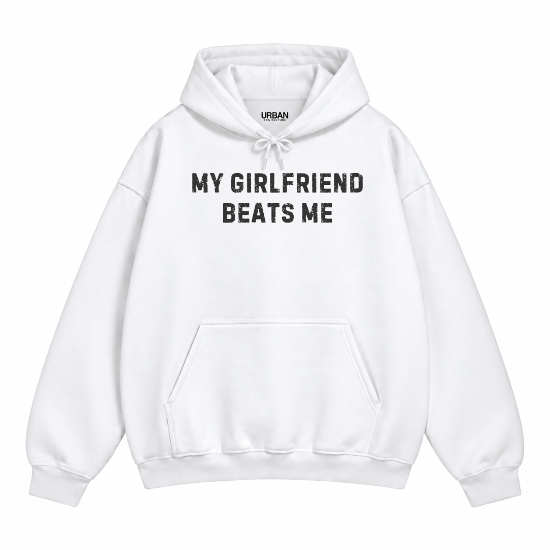 My Girlfriend Beats Me Hoodie