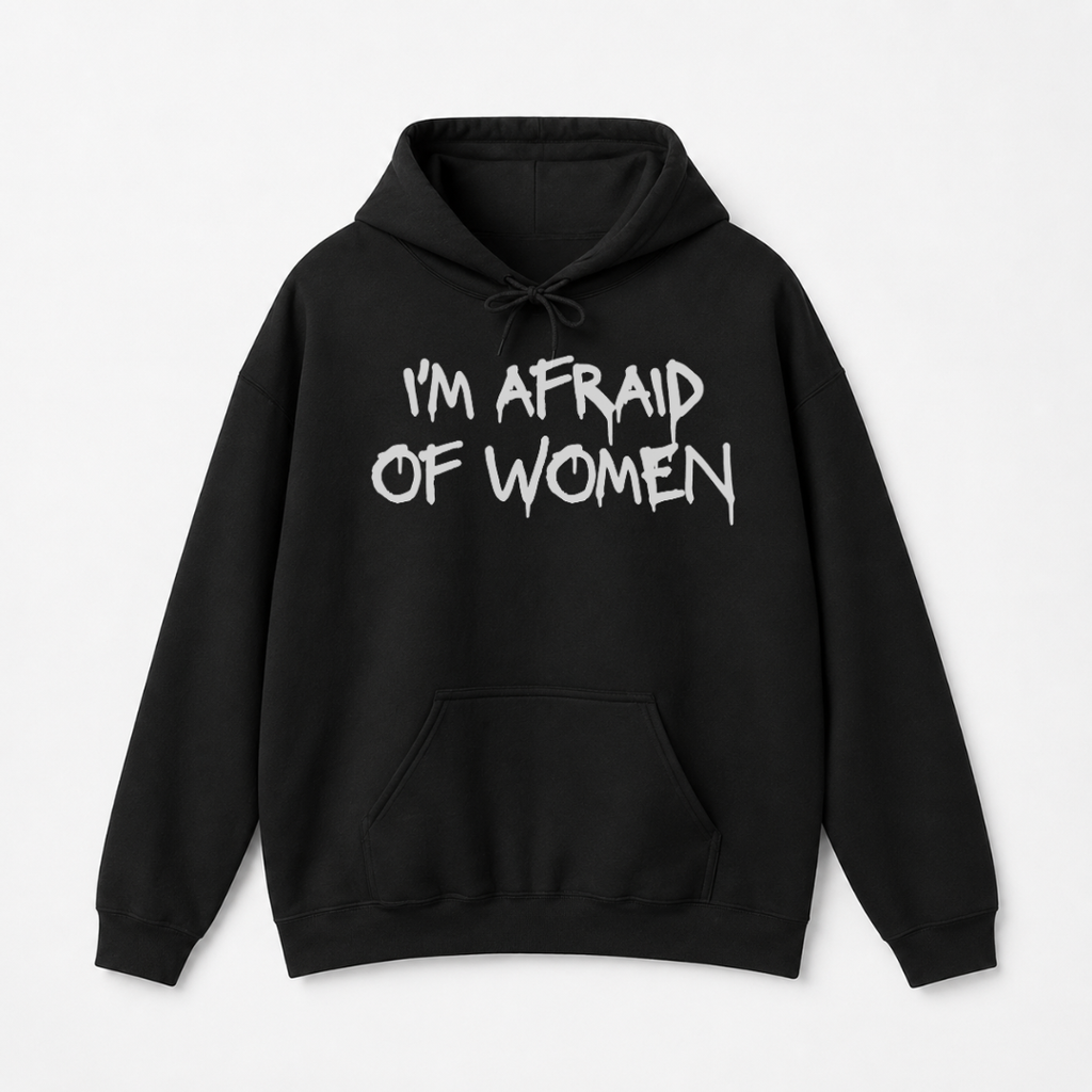 I'm Afraid of Women Hoodie