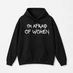 I'm Afraid of Women Hoodie