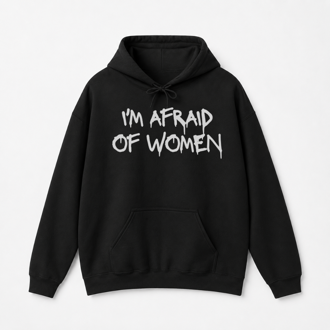 I'm Afraid of Women Hoodie
