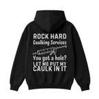 Rock Hard Caulking Services Hoodie