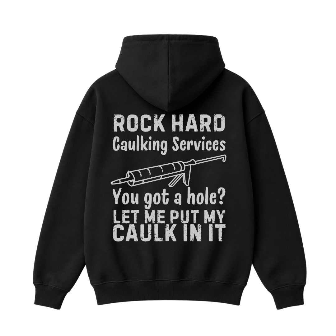 Rock Hard Caulking Services Hoodie