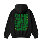 I'm Not High Enough For This Shit Hoodie