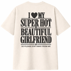 I Love My Super Hot Beautiful Girlfriend T-Shirt