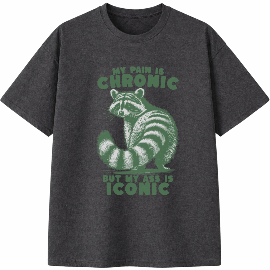 My Pain Is Chronic But My Ass Is Iconic T-Shirt