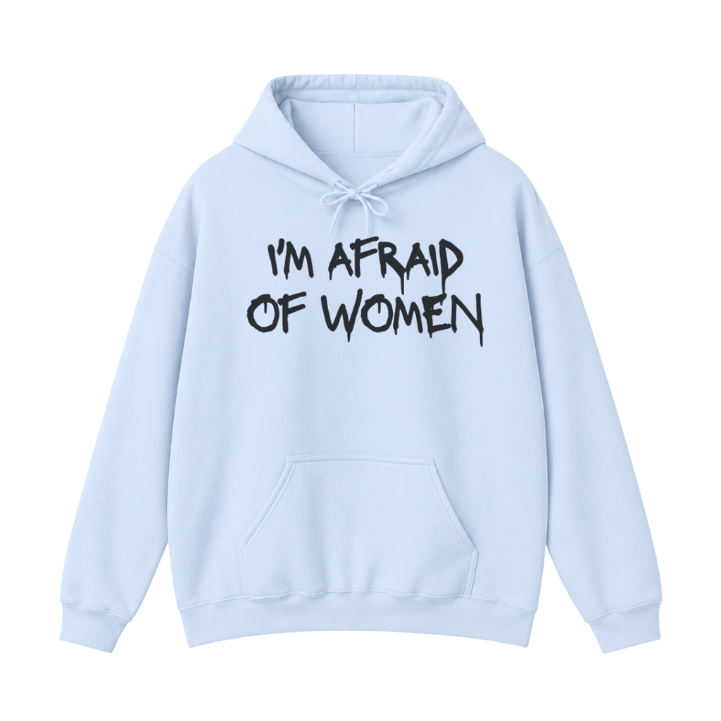 I'm Afraid of Women Hoodie