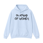 I'm Afraid of Women Hoodie
