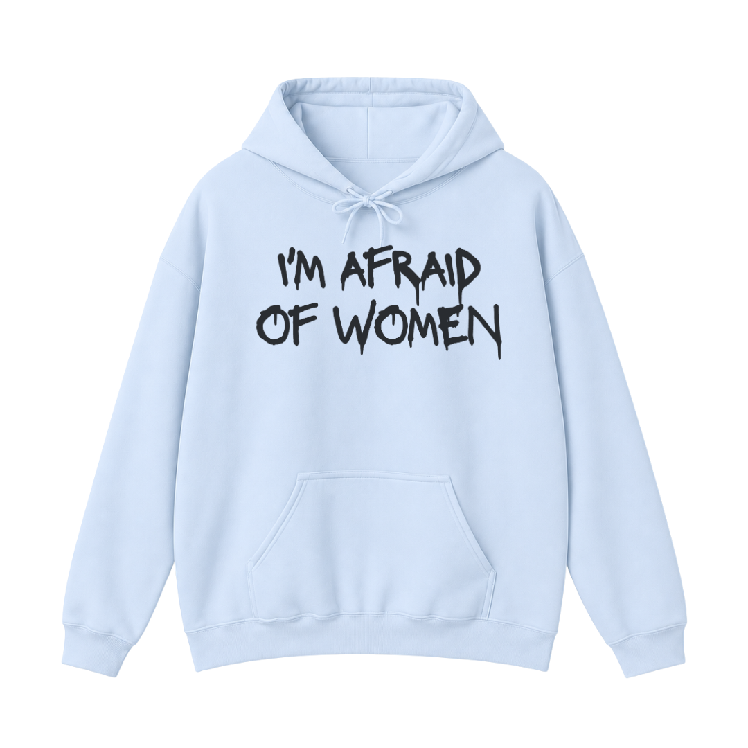 I'm Afraid of Women Hoodie