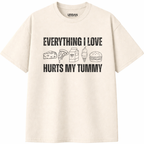Everything I Love Hurts My Tummy T-Shirt