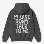 Please Don't Talk to Me Hoodie