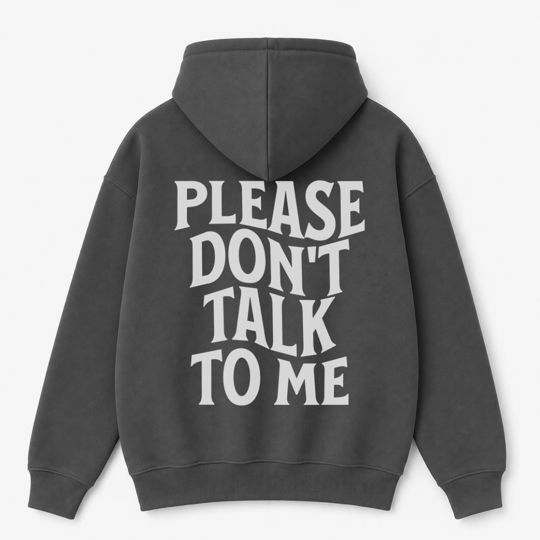 Please Don't Talk to Me Hoodie