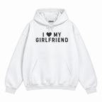 I Love My Girlfriend Hoodie