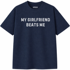 My Girlfriend Beats Me T-Shirt