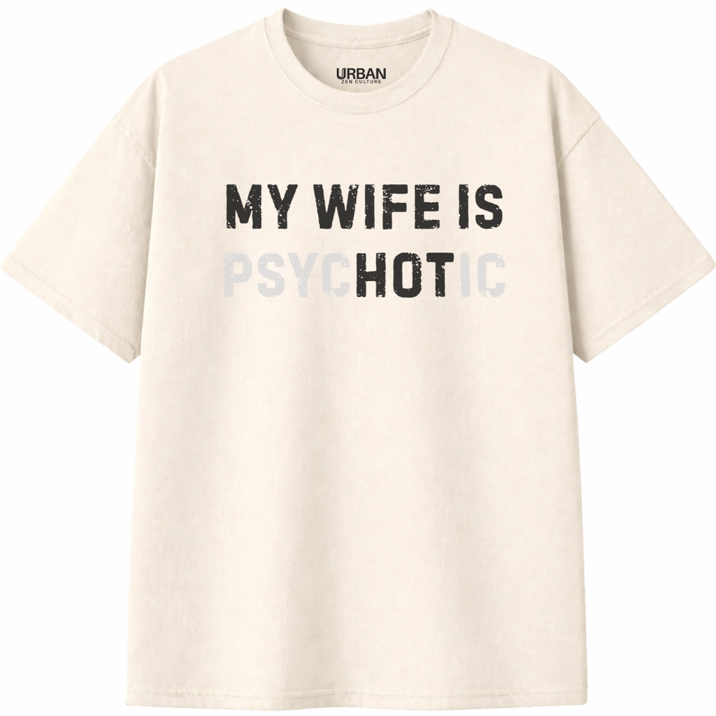 My Wife is Psychotic T-Shirt