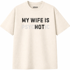 My Wife is Psychotic T-Shirt