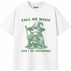 Call Me Magic Cuz I Be Gathering T-Shirt