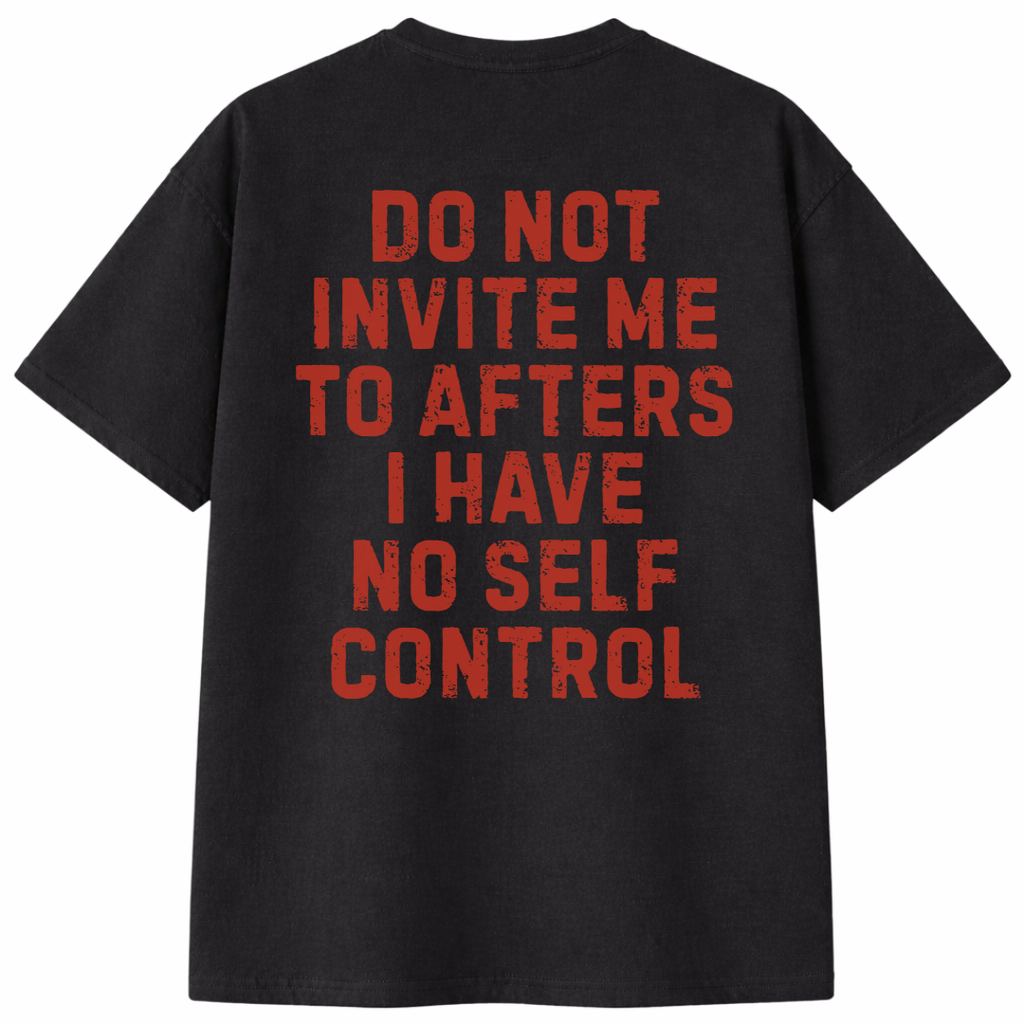 Do Not Invite Me to Afters T-Shirt