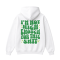 I'm Not High Enough For This Shit Hoodie