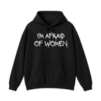 I'm Afraid of Women Hoodie