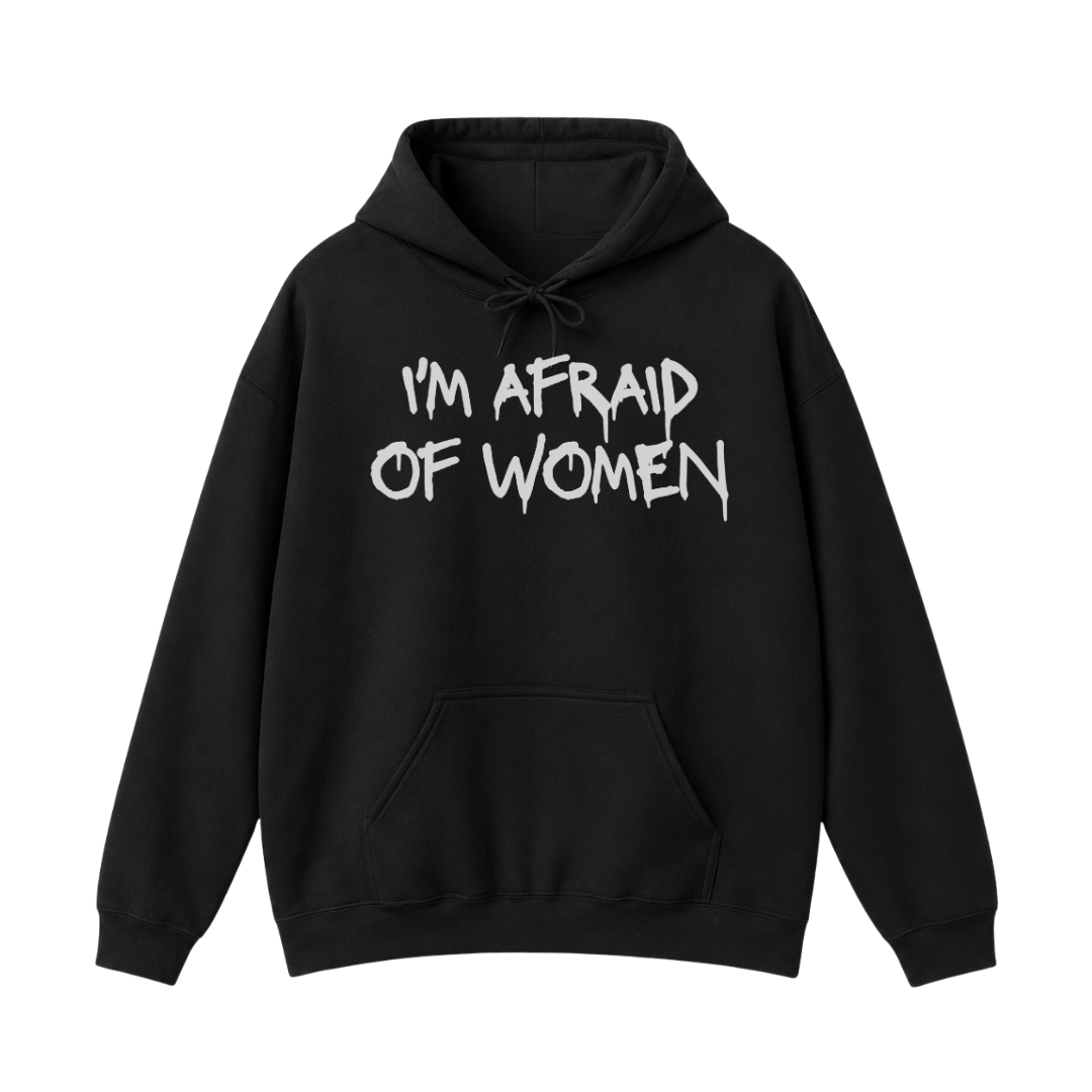 I'm Afraid of Women Hoodie